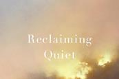 reclaiming quiet