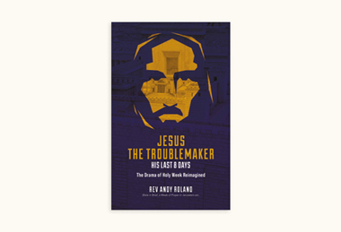Jesus the troublemaker