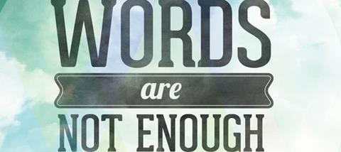 Words are not enough