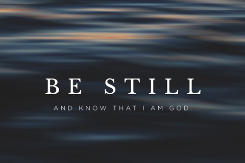 Be still