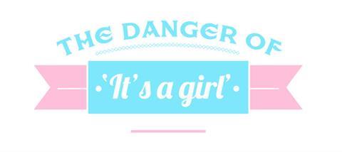 The dangers of it's a girl